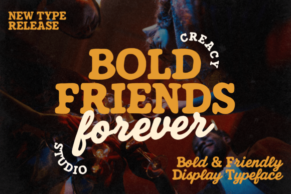 Bold Friends Forever: A Typeface That Unites Vintage Charm and Modern Energy